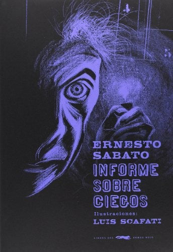 Informe sobre ciegos Sabato, Ernesto/ Scafati, Luis