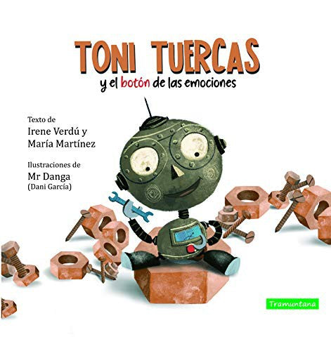Toni Tuercas Y El Botón de Las Emociones [Hardcover] Verdu Irene Martinez Maria
