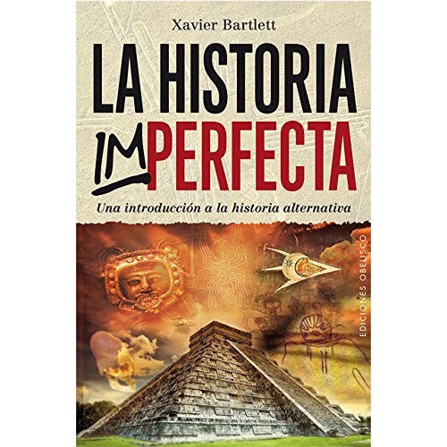 La historia imperfecta. Una introducción a la historia alternativa [Paperback] Xavier Bartlett Carceller
