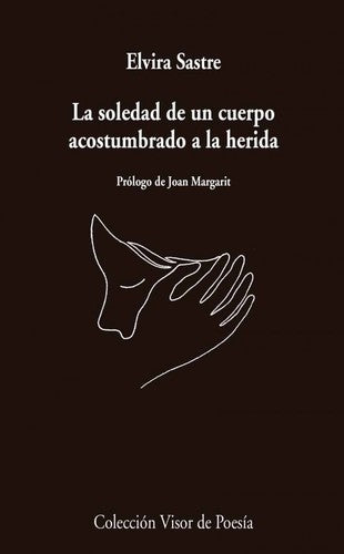 La soledad de un cuerpo acostumbrado a la herida Sastre, Elvira