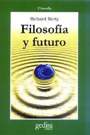 Filosofía y futuro [Paperback] Rorty, Richard