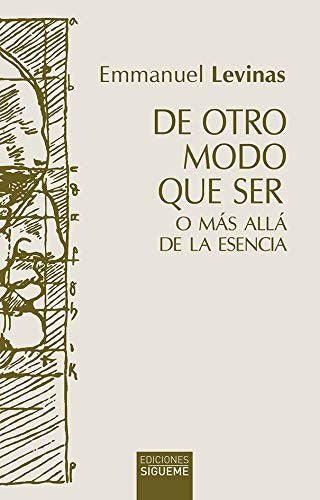 De otro modo que ser o mas alla de la esencia levinas, emmanuel