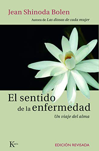 Sentido de la enfermedad [Paperback] Jean Shinoda Bolen