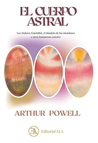 El cuerpo astral [Paperback] Powell, Arthur E.