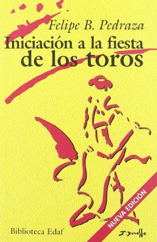 Iniciación a la fiesta de los toros [Paperback] Felipe B. Pedraza