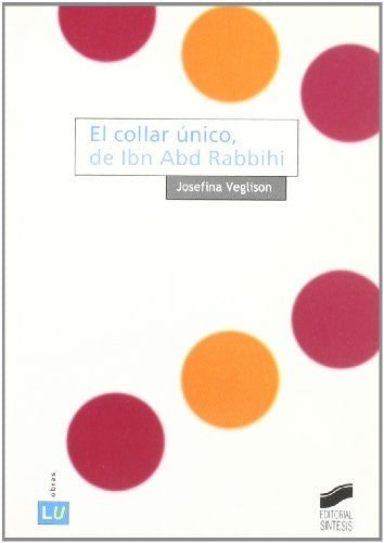 El collar único, de Ibn Abd Rabbihi [Paperback] Veglison, Josefina