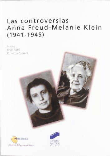 Las controversias: Anna Freud - Melanie Klein (1941-1945) [Paperback] King, Pearl