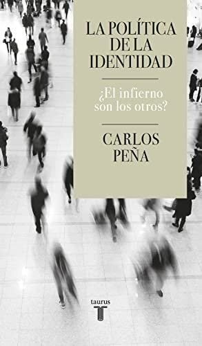 La política de la identidad. ¿El infierno son los otros? [Paperback] Peña, Carlos