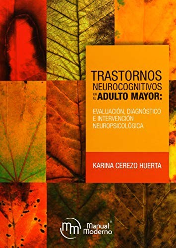 Trastornos neurocognitivos en el adulto mayor: Evaluación diagnostico e intervención neuropsicológica [Paperback] Cerezo Huerta, Karina