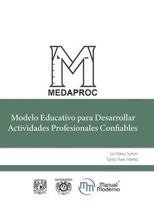 Medaproc Modelo Educativo Para Desarrollar Actividades Profesionales Confiables [Paperback] Hamui, Liz