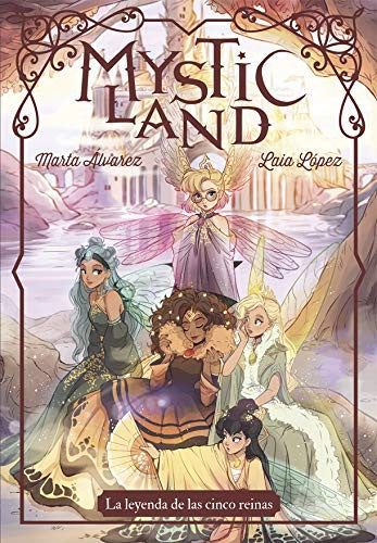 Mysticland. La leyenda de las cinco reinas [Hardcover] Álvarez, Marta and López, Laia
