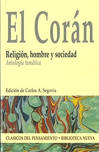 El Corán. Religión, hombre y sociedad (CLASICOS DEL PENSAMIENTO) (Spanish Edition) [Paperback] Segovia Corral, Carlos