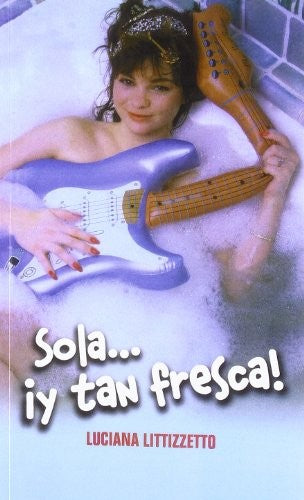 Sola…y tan fresca! [Paperback] Littizzetto, Luciana