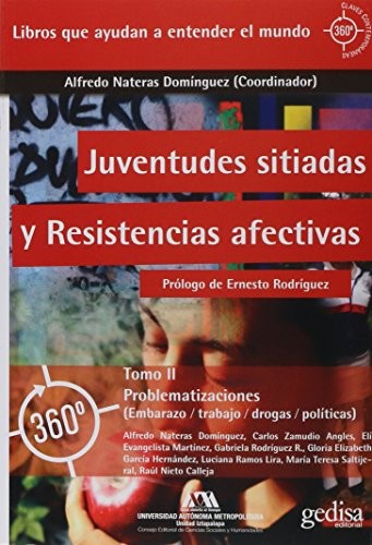 Juventudes sitiadas y resistencias afectivas. Vol. 2: Problematizaciones (Embarazo/trabajo/drogas/políticas Nateras Alfredo, Zamudio Carlos
