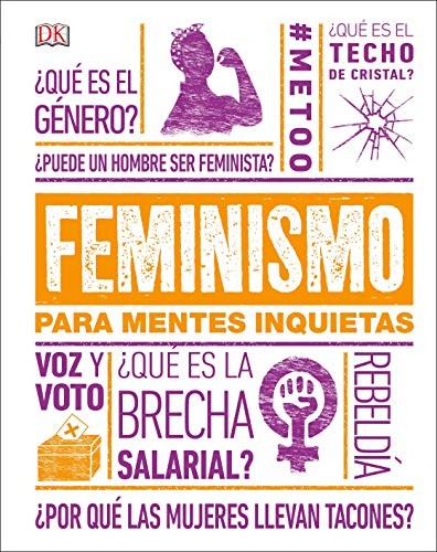 Feminismo para mentes inquietas [Hardcover] Black, Alexandra; Buller, Laura; Hoyle, Emily and Todd, Megan, Dr.