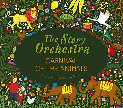The Story Orchestra: Carnival of the Animals: Press the Note to Hear Saint-Saëns' Music: 5 [Hardcover] Tickle, Jessica Courtney and Flint, Katy