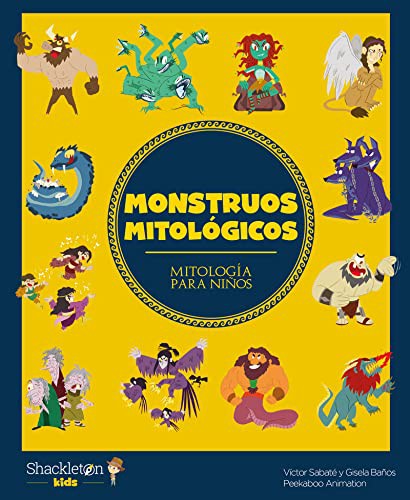 Monstruos mitológicos: Las mejores historias de la mitología griega y romana, convertidas en preciosos cuentos para niños. Baños, Gisela / Sabaté, Víctor and Peekaboo Animation