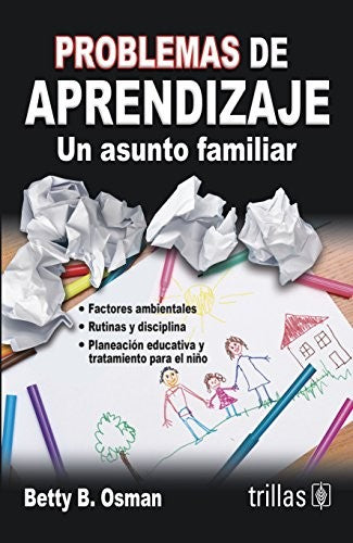 Problemas De Aprendizaje Un Asunto Familiar [Paperback] Betty B. Osman and TRILLAS, EDITORIAL