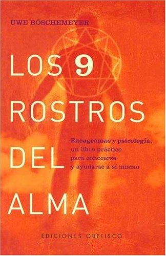 Los Nueve Rostros Del Alma: Eneagramas y psicología, un libro práctico para conocerse y ayudarse a sí mismo [Paperback] Uwe Boschemeyer