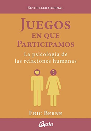 Juegos en que participamos. La psicología de las relaciones humanas [Paperback] Berne, Eric