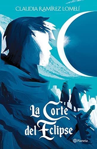 La corte del eclipse [Paperback] Claudia Ramírez Lomelí