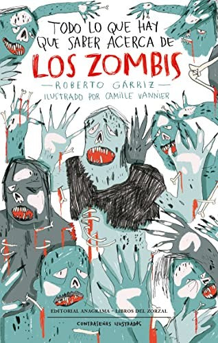 Todo Lo que Hay que Saber Acerca de los Zombis [Paperback] Gárriz, Roberto and Vannier, Camille