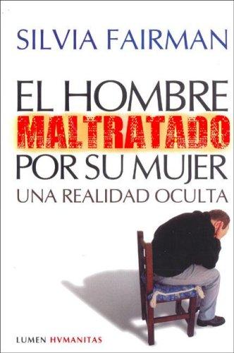 El Hombre Maltratado Por Su Mujer/The Battered Man by His Wife Fairman, Silvia C.