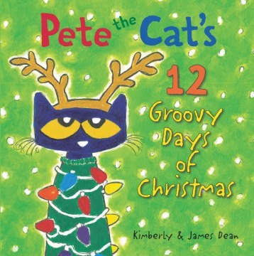 Pete the Cat's 12 Groovy Days of Christmas: A Christmas Holiday Book for Kids [Hardcover] Dean, James and Dean, Kimberly