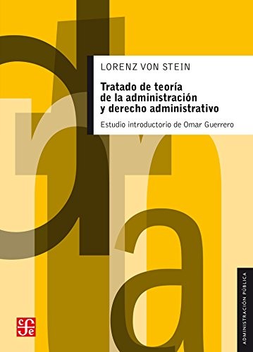 Fondo De Cultura Económica Tratado De Teoría De La Administración Y Derecho Administrativo [Paperback] Stein, Lorenz von and Ancona, Jose Andres