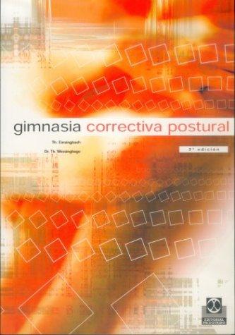 Gimnasia correctiva postural (3a edición) [Paperback] Eisingbach, Th. and Wessinghage, Th.