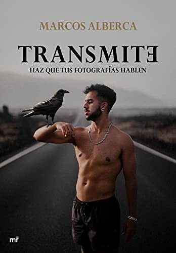 Transmite: Haz que tus fotografías hablen [Paperback] Alberca, Marcos