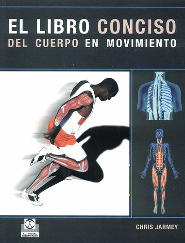 El libro conciso del cuerpo en movimiento [Paperback] Jarmey, Chris