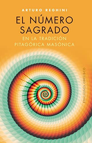 El número sagrado en la tradición pitagórica masónica [Paperback] Arturo Reghini