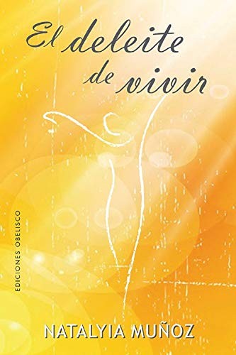 El deleite de vivir [Paperback] Natalyia Muñoz