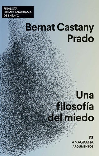 Una filosofía del miedo. Finalista Premio Anagrama de Ensayo [Paperback] Castany Prado, Bernat
