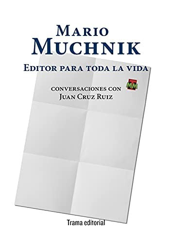 Mario muchnik. editor para toda la vida conversaciones con juan cruz r [Paperback] Mario Muchnik