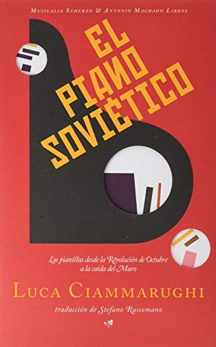 El piano soviético: Los pianistas desde la Revolución de Octubre a la caída del Muro Ciammarughi, Luca