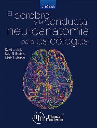 El Cerebro Y La Conducta Neuroanatomía Para Psicólogos [Paperback] Clark, David L;  Boutros, Nash N and  Mendez, Mario F