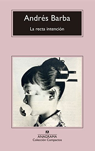 La recta intención [Mass Market Paperback] Barba, Andrés