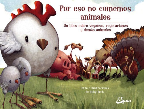 Por eso no comemos animales: Un libro sobre veganos, vegetarianos y demás animales [Hardcover] Roth, Ruby