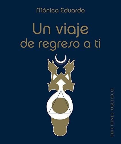 Un viaje de regreso a ti (Libro + Cartas) [Hardcover] Eduardo Acuña, Mónica