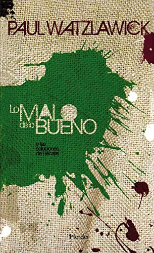 Lo Malo de Lo Bueno [Paperback] Watzlawick, Paul