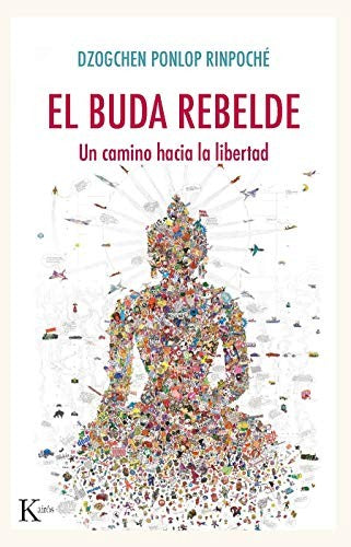 El Buda rebelde: Un camino hacia la libertad [Paperback] Dzogchen Rinpoché
