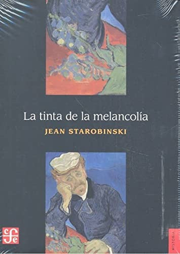 Fondo De Cultura Económica La Tinta De La Melancolía [Paperback] Starobinski, Jean and Alejandro, Merlín y José, Trejo