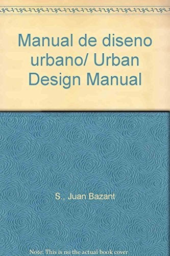 Manual de diseno urbano/ Urban Design Manual [Paperback] S., Juan Bazant