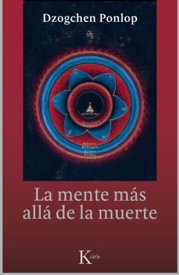 La mente más allá de la muerte [Paperback] Dzogchen Ponlop Rinpoché