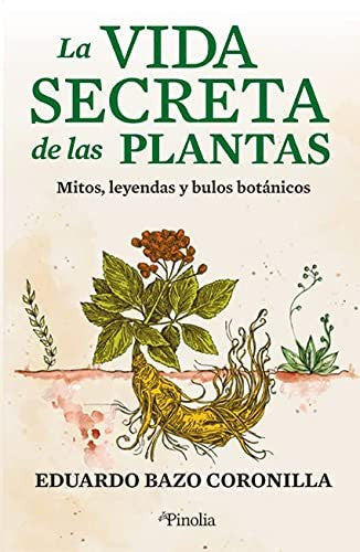 La vida secreta de las plantas [Paperback] Bazo Coronilla, Eduardo