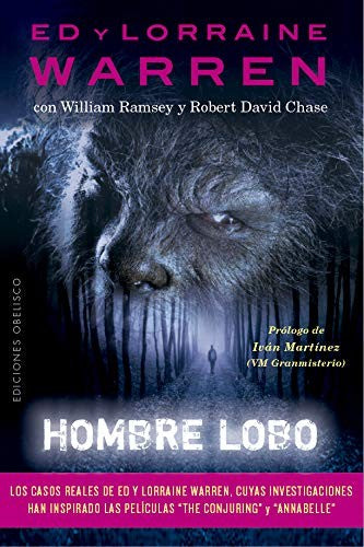 Hombre Lobo (Portada Puede Variar): Los casos reales de Ed y Lorraine Warren cuyas investigaciones han inspirado las películas “The conjuring” y “Annabelle” [Paperback] Ed Warren; Lorraine Warren; William Ramsey; Robert David Chase and Iván Martínez