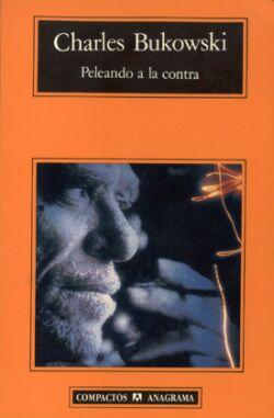Peleando a la contra [Mass Market Paperback] Bukowski, Charles