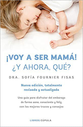 ¡Voy a ser mamá! ¿Y ahora qué? [Paperback] Sofía Fournier